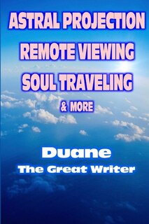 Front cover_Astral Projection Remote Viewing Soul Traveling & More