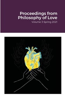 Front cover_Proceedings from Philosophy of Love Volume 3 Spring 2021