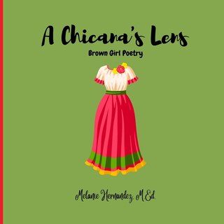 A Chicana's Lens: Brown Girl Poetry