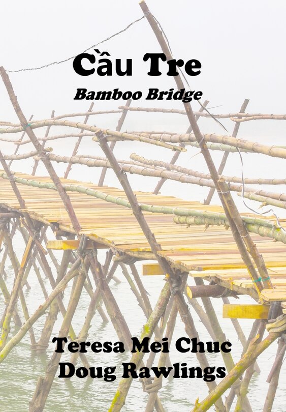 Cầu Tre (Bamboo Bridge): Conversations between a Vietnamese Refugee and an American Veteran