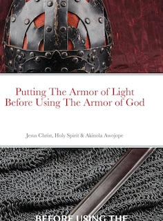 Couverture_Putting On The Armor Of Light Before Using The Armor Of God