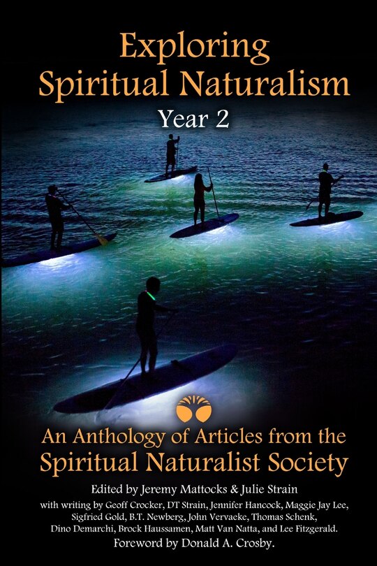 Exploring Spiritual Naturalism, Year 2: An Anthology of Articles from the Spiritual Naturalist Society