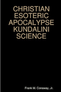Couverture_Christian Esoteric Apocalypse Kundalini Science