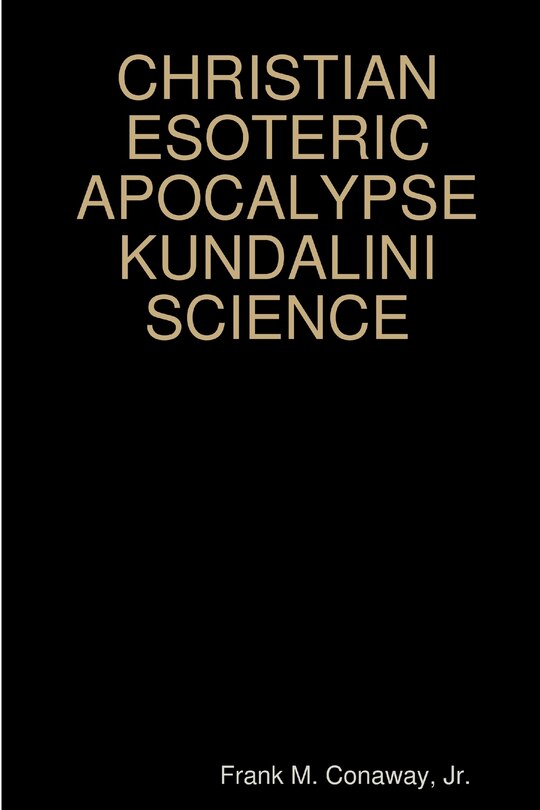 Couverture_Christian Esoteric Apocalypse Kundalini Science