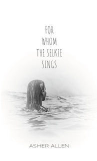 Front cover_For Whom the Selkie Sings