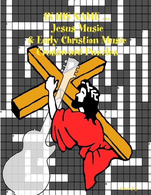 Front cover_In His Name ... Jesus Music & Early Christian Music Crossword Puzzles