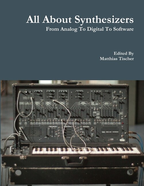 Front cover_All About Synthesizers - From Analog To Digital To Software