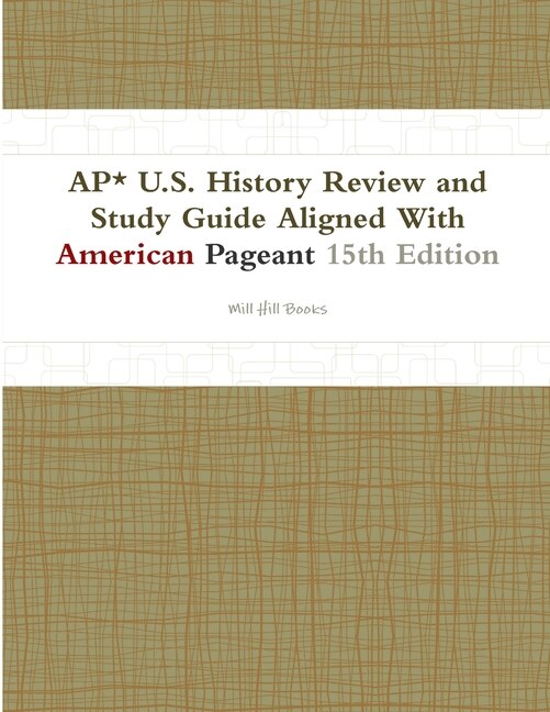 Front cover_AP* U.S. History Review and Study Guide Aligned With American Pageant 15th Edition