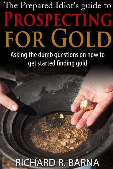 Front cover_The Prepared Idiot's Guide to Gold Prospecting