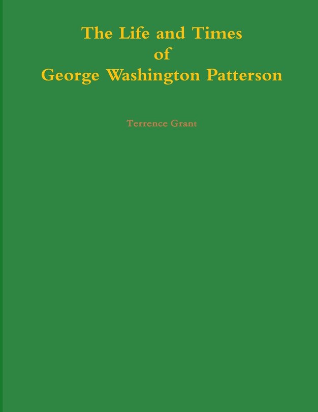 Front cover_The Life and Times of George Washington Patterson