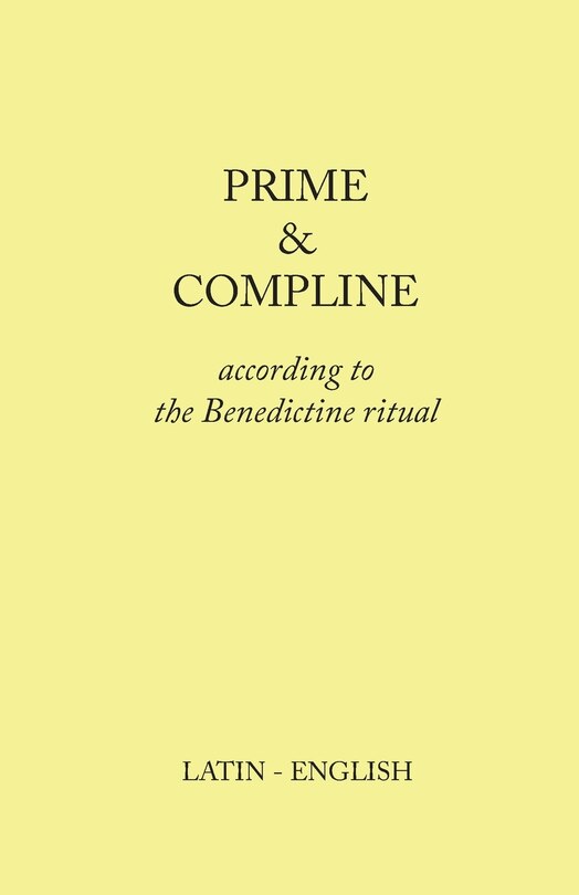 Prime and Compline: According to the Benedictine Ritual