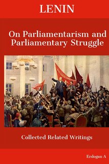 Front cover_Lenin On Parliamentarism and Parliamentary Struggle