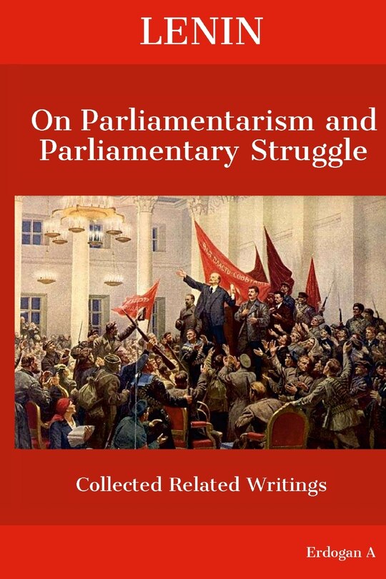 Front cover_Lenin On Parliamentarism and Parliamentary Struggle