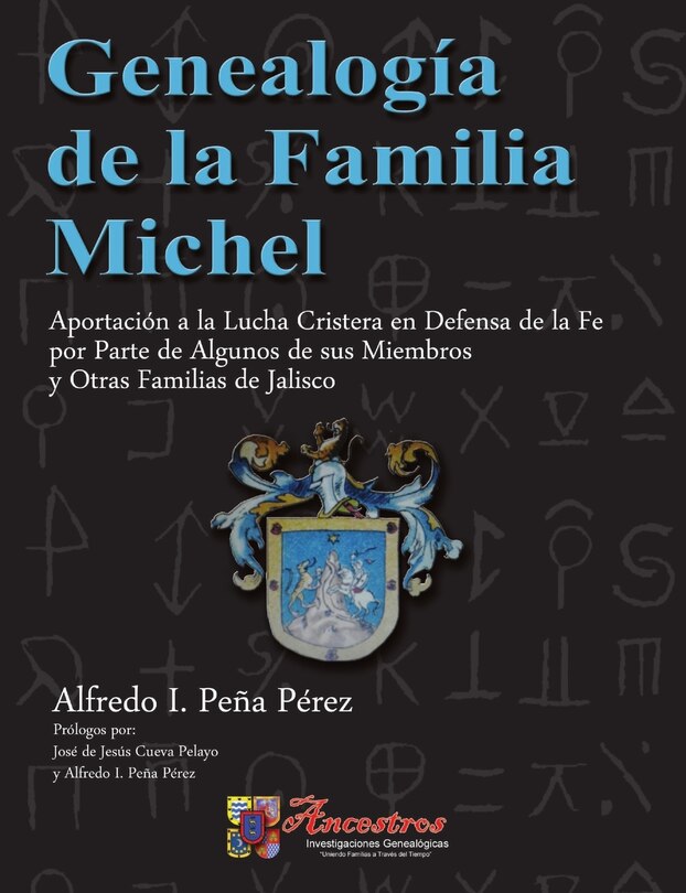 Couverture_Genealogía de la Familia Michel, Aportación a la Lucha Cristera en Defensa de la Fe por Parte de Algunos de sus Miembros y Otras Familias de Jalisco
