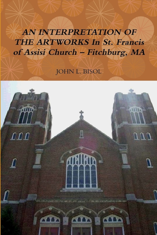 Couverture_AN INTERPRETATION OF THE ARTWORKS In St. Francis of Assisi Church - Fitchburg, MA