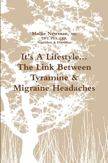 Front cover_It's A Lifestyle...The Link Between Tyramine & Migraine Headaches