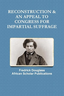 Couverture_Reconstruction & an Appeal to Congress for Impartial Suffrage