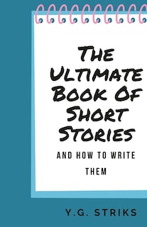 Front cover_The Ultimate Book of Short Stories and How To Write Them