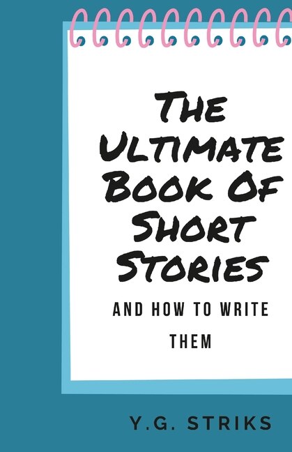 Front cover_The Ultimate Book of Short Stories and How To Write Them