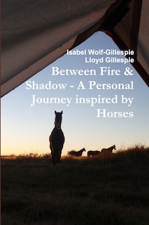 Between Fire & Shadow - A personal Journey inspired by Horses