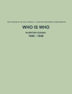 Who is Who in British Guiana - 1945 - 1948