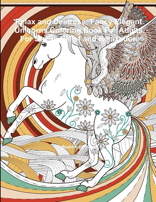 Relax and Destress: Fancy Elegant Unicorns Coloring Book For Adults For Stress Relief and Relaxation