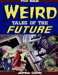 Front cover_Weird Tales of the Future Five Issue Jumbo Comic