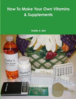 Couverture_How To Make Your Own Vitamins & Supplements