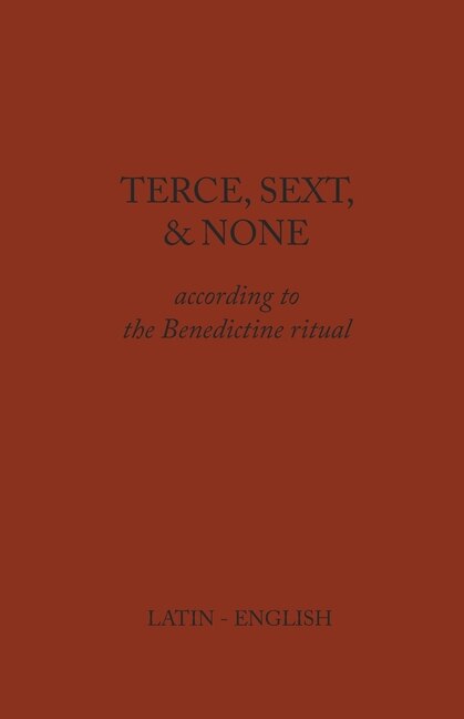 Terce, Sext, and None: According to the Benedictine Ritual