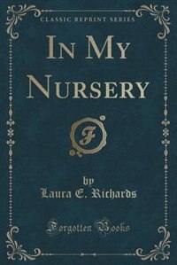 Couverture_In My Nursery (Classic Reprint)