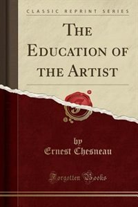 Couverture_The Education of the Artist (Classic Reprint)