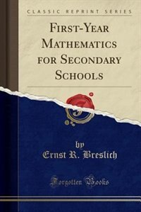 First-Year Mathematics for Secondary Schools (Classic Reprint)