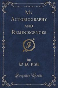 Couverture_My Autobiography and Reminiscences (Classic Reprint)