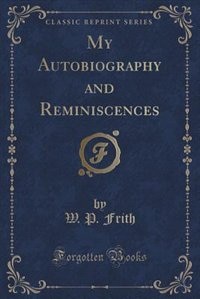 Couverture_My Autobiography and Reminiscences (Classic Reprint)