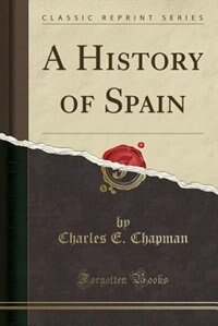 Front cover_A History of Spain (Classic Reprint)