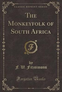 Couverture_The Monkeyfolk of South Africa (Classic Reprint)