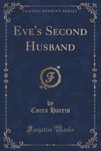 Couverture_Eve's Second Husband (Classic Reprint)