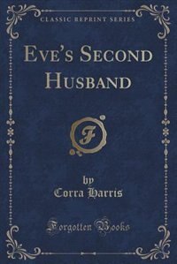 Couverture_Eve's Second Husband (Classic Reprint)