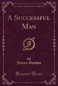 A Successful Man (Classic Reprint)