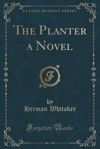 Couverture_The Planter a Novel (Classic Reprint)