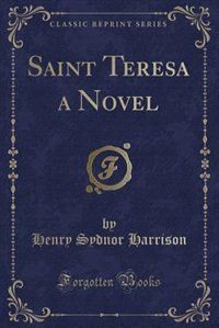 Couverture_Saint Teresa a Novel (Classic Reprint)