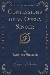 Couverture_Confessions of an Opera Singer (Classic Reprint)