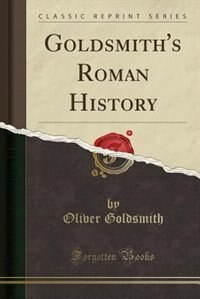 Goldsmith's Roman History (Classic Reprint)