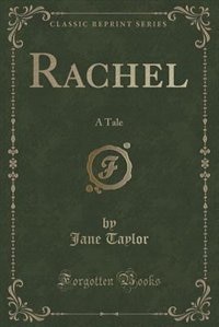 Rachel: A Tale (Classic Reprint)