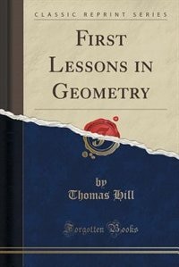 First Lessons in Geometry (Classic Reprint)