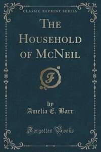 Couverture_The Household of McNeil (Classic Reprint)