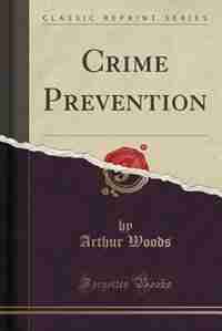 Crime Prevention (Classic Reprint) by Arthur Woods