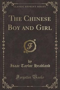The Chinese Boy and Girl (Classic Reprint)