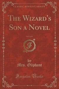 Couverture_The Wizard's Son a Novel, Vol. 3 of 3 (Classic Reprint)