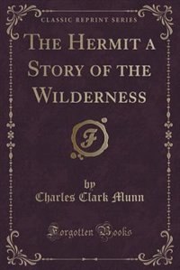 Couverture_The Hermit a Story of the Wilderness (Classic Reprint)